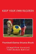 Football Game Stats Book: Keep Your Own Records (Simplified Version)
