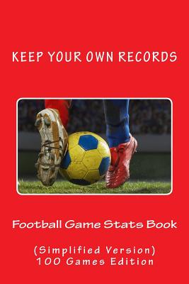 Football Game Stats Book: Keep Your Own Records (Simplified Version) - Foster, Richard B
