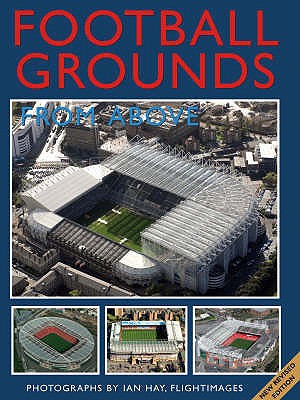 Football Grounds from Above - Hay, Ian, and Wells, Cassandra