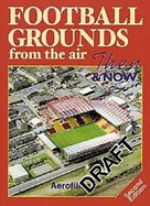 Football Grounds From Air Then & Now Second Edition
