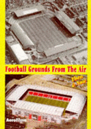 Football Grounds from the Air: Then and Now
