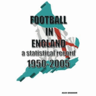 Football in England: A Statistical Record 1950-2005