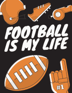 Football Is My Life: Football Composition Notebook, Great Gift for Football Fans, Players, Coaches
