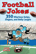 Football Jokes: 350 Hilarious Quips, Zingers, and Belly Laughts