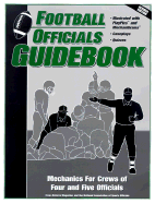 Football Officials Guidebook: Mechanics for a Crews of Four and Five Officials