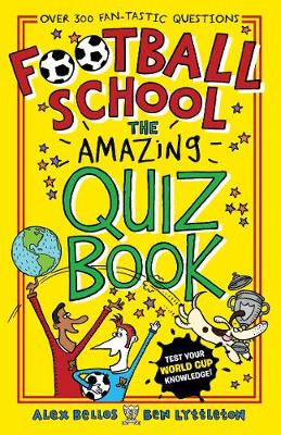 Football School: The Amazing Quiz Book - Bellos, Alex, and Lyttleton, Ben