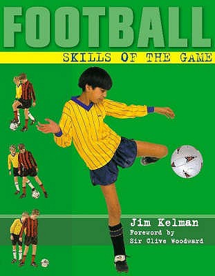 Football : skills of the game - Kelman, Jim