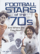 Football Stars of the 70s: And Where are They Now?