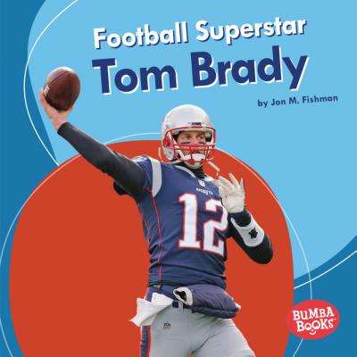 Football Superstar Tom Brady - Fishman, Jon M