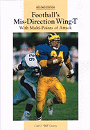 Football's Mis-Direction Wing-T: With Multi-Points of Attack - Gentry, Carl O