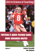 Footballs Quick Passing Game: More Advanced Routes