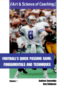 Football's Quick Passing Game, Volume 1: Fundamentals and Techniques - Coverdale, Andrew, and Robinson, Dan