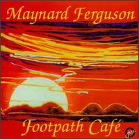 Footpath Cafe - Maynard Ferguson