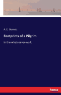 Footprints of a Pilgrim: in the whatsoever-walk