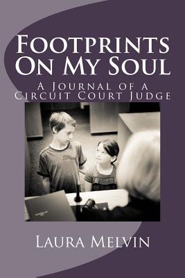 Footprints On My Soul: A Journal of a Circuit Court Judge - Melvin, Laura