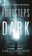 Footsteps in the Dark: Stories of the Bizarre and Unusual