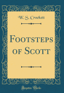 Footsteps of Scott (Classic Reprint)