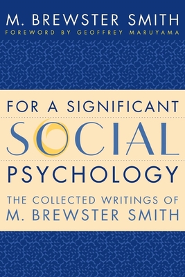 For a Significant Social Psychology: The Collected Writings of M. Brewster Smith - Smith, M Brewster