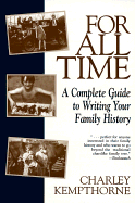 For All Time: A Complete Guide to Writing Your Family History