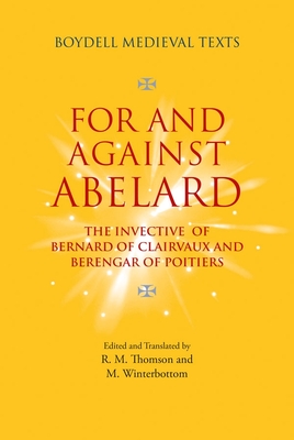 For and Against Abelard: The invective of Bernard of Clairvaux and Berengar of Poitiers - Thomson, Rodney M (Edited and translated by), and Winterbottom, M. (Edited and translated by)