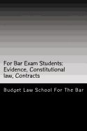 For Bar Exam Students: Evidence, Constitutional Law, Contracts: The Bar Published All the Author's Bar Exam Essays After His Bar Exam! Look Inside!