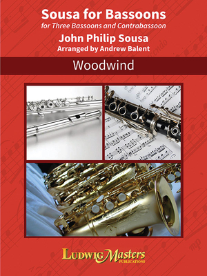 For Bassoons: Conductor Score & Parts - Sousa, John Philip (Composer), and Balent, Andrew (Composer)