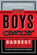 For Boys Only: The Biggest, Baddest Book Ever