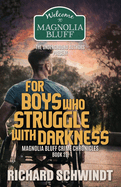 For Boys who Struggle with Darkness: The Magnolia Bluff Crime Chronicles, book 28