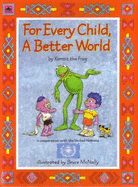 For Every Child, a Better World - Gikow, Louise A., and Weiss, Ellen