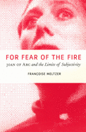 For Fear of the Fire: Joan of Arc and the Limits of Subjectivity