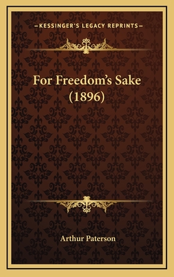 For Freedom's Sake (1896) - Paterson, Arthur