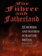 For Fuhrer and Fatherland: SS Murder and Mayhem in Wartime Britain - De Normann, Roderick, and de Normann, Roderick