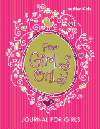 For Girls Only: Journal For Girls