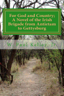 For God and Country: A Novel of the Irish Brigade in the Civil War from Antietam