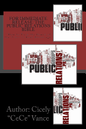 For Immediate Release: The Public Relations Bible: "How to Turn the Power of the Press to Your Advantage?