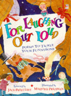 For Laughing Out Loud: Poems to Tickle Your Funnybone