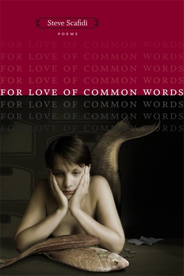 For Love of Common Words: Poems - Scafidi, Steve