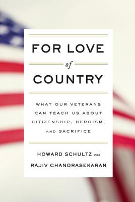 For Love of Country: What Our Veterans Can Teach Us about Citizenship, Heroism, and Sacrifice - Schultz, Howard, and Chandrasekaran, Rajiv (Read by)