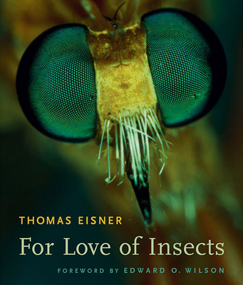 For Love of Insects - Eisner, Thomas, and Wilson, Edward O (Foreword by)