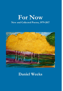 For Now: New and Collected Poems, 1979-2017