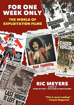 For One Week Only: The world of exploitation films - Meyers, Ric