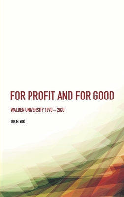 For Profit and For Good: Walden University 1970 - 2020 - Yob, Iris