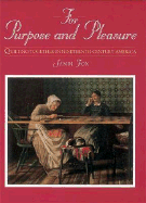 For Purpose and Pleasure: Quilting Together in Nineteenth-Century America - Fox, Sandi, and Thomas Nelson Publishers, and Utah Museum of Fine Arts