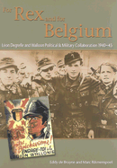 For Rex and for Belgium: Leon Degrelle and Walloon Political and Military Collaboration 1940-45