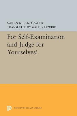 For Self-Examination and Judge for Yourselves! - Kierkegaard, Sren, and Lowrie, Walter (Translated by)