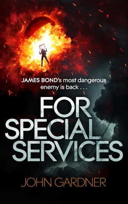 For Special Services: A James Bond thriller - Gardner, John