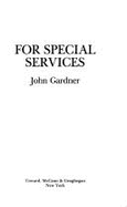 For Special Services - Gardner, John E