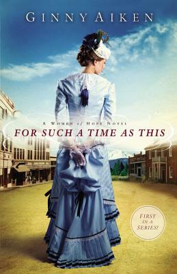 For Such a Time as This: A Women of Hope Novel - Aiken, Ginny
