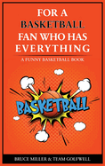For the Basketball Player Who Has Everything: A Funny Basketball Book
