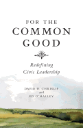 For the Common Good: Redefining Civic Leadership